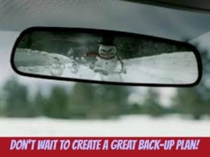 Knowing your Back-up Plan when looking in your rearview mirror and noticing angry snowman chasing you!