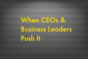 When a CEO pushes through depicted with a metal gray background minimally lit up and the phrase: "When CEOS and Business Leaders Push It" in gold.