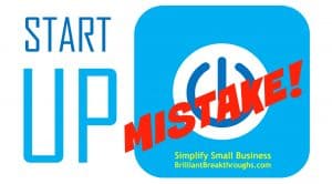 Business Coaching by Brilliant Breakthroughs, Inc. startup mistake illustrated by image of "start up" on the left and "on"image on write with the word MISTAKE in read over the On button.