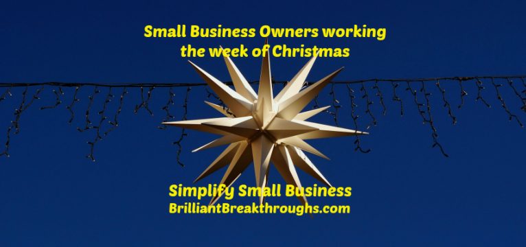 Business Coaching by Brilliant Breakthroughs, Inc. Working the week of Christmas for Small Business Owners. Illustrated by a star burst showing the way.