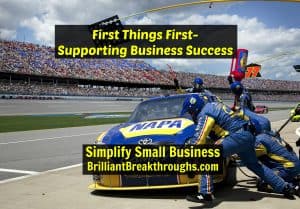 Small Business Coaching by Brilliant Breakthroughs, Inc. First Things First illustrated by a pit crew changing tires in a NASCAR Race.