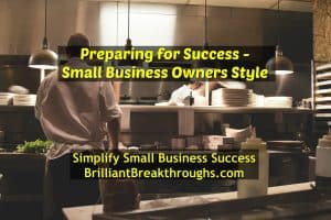 Business Coaching by Brilliant Breakthroughs, Inc. Topic: Preparing for Small Business Success. Illustrated with a scene of a restaurant's preparation work station.
