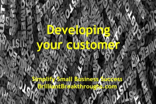 Small Business Coaching by Brilliant Breakthroughs, Inc. Topic: Developing Your Customer illustrated by gray words of Customer Service laying on top of one another.