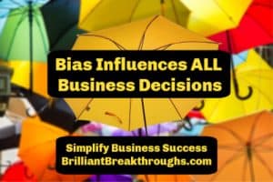 Small Business Coaching by Brilliant Breakthroughs, Inc. Topic: Bias illustrated by colorful umbrellas.