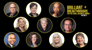 #1Bestselling Authors of Brilliant Breakthroughs for the Small Business Owner - Vol 5
